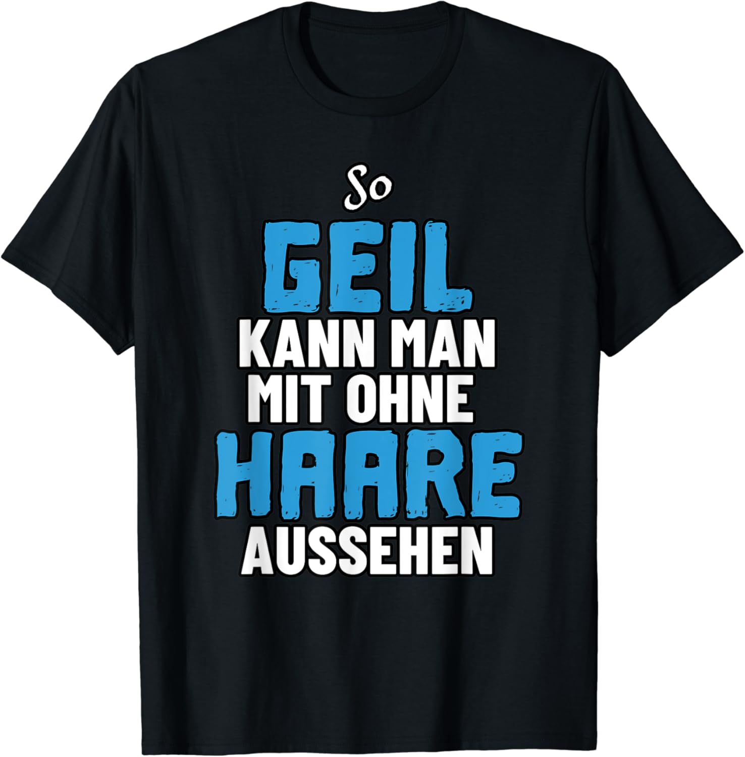 So Geil Kann Man Mit Ohne Haare Aussehen Lustiges Glatze T Shirt